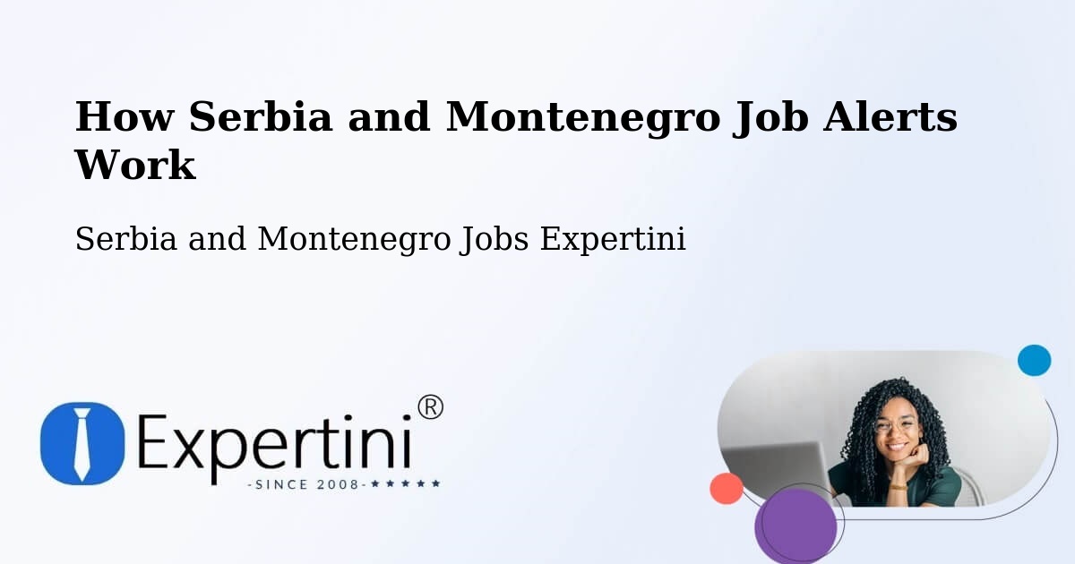 Job Alert System Overview – Goderich - Serbia and Montenegro Jobs Expertini