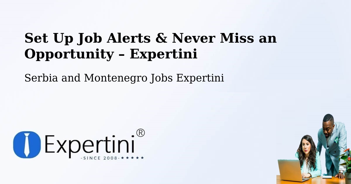 Job Alerts Guide – Get Notified About New Jobs in Goderich - Goderich, Serbia and Montenegro Jobs Expertini