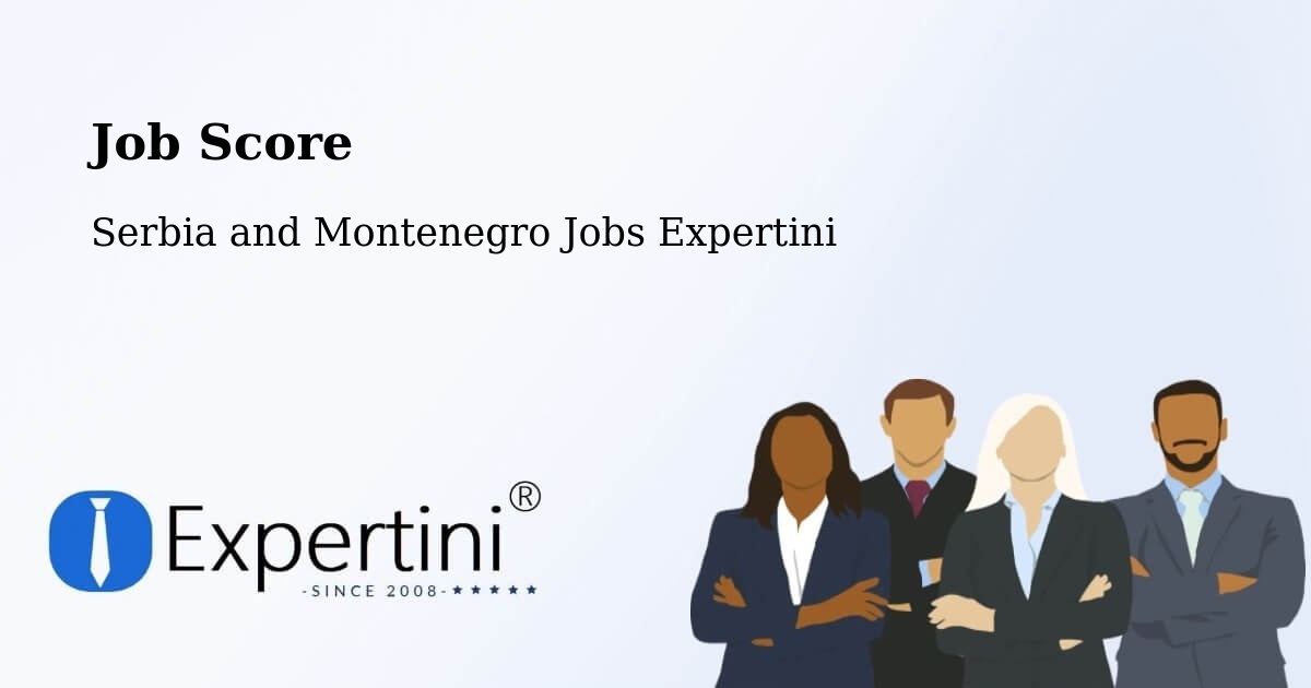 Job Score & Job Description Score Tool – Goderich - Serbia and Montenegro Jobs Expertini
