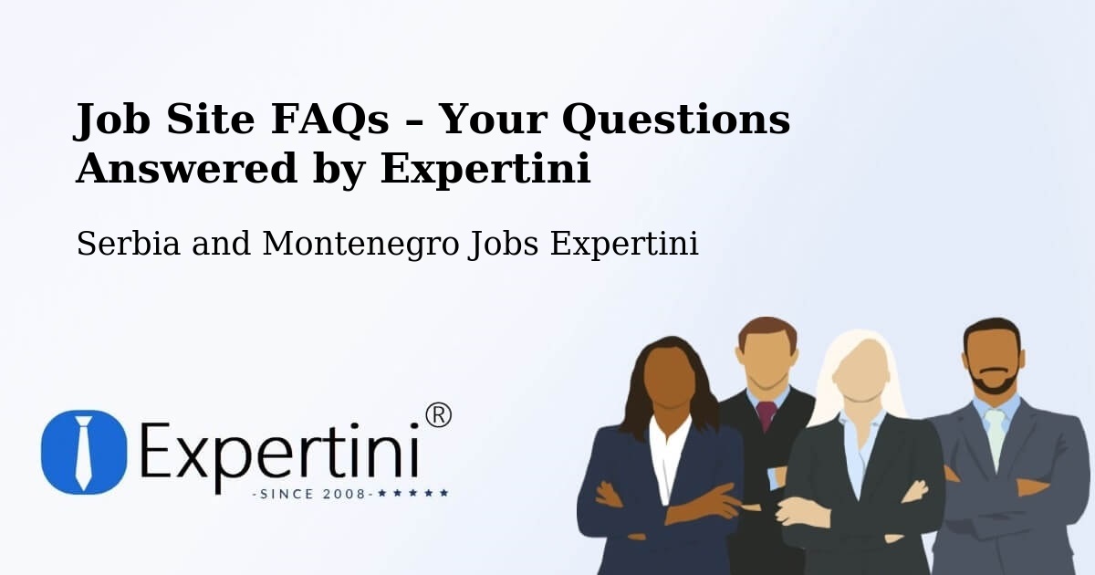 Job Site FAQs – Frequently Asked Questions – Goderich - Goderich, Serbia and Montenegro Jobs Expertini